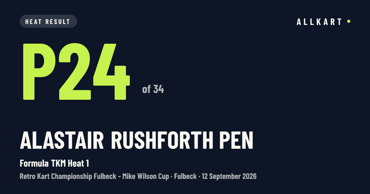 ALASTAIR RUSHFORTH pen: P24 of 34 in Formula TKM Heat 1 at Fulbeck