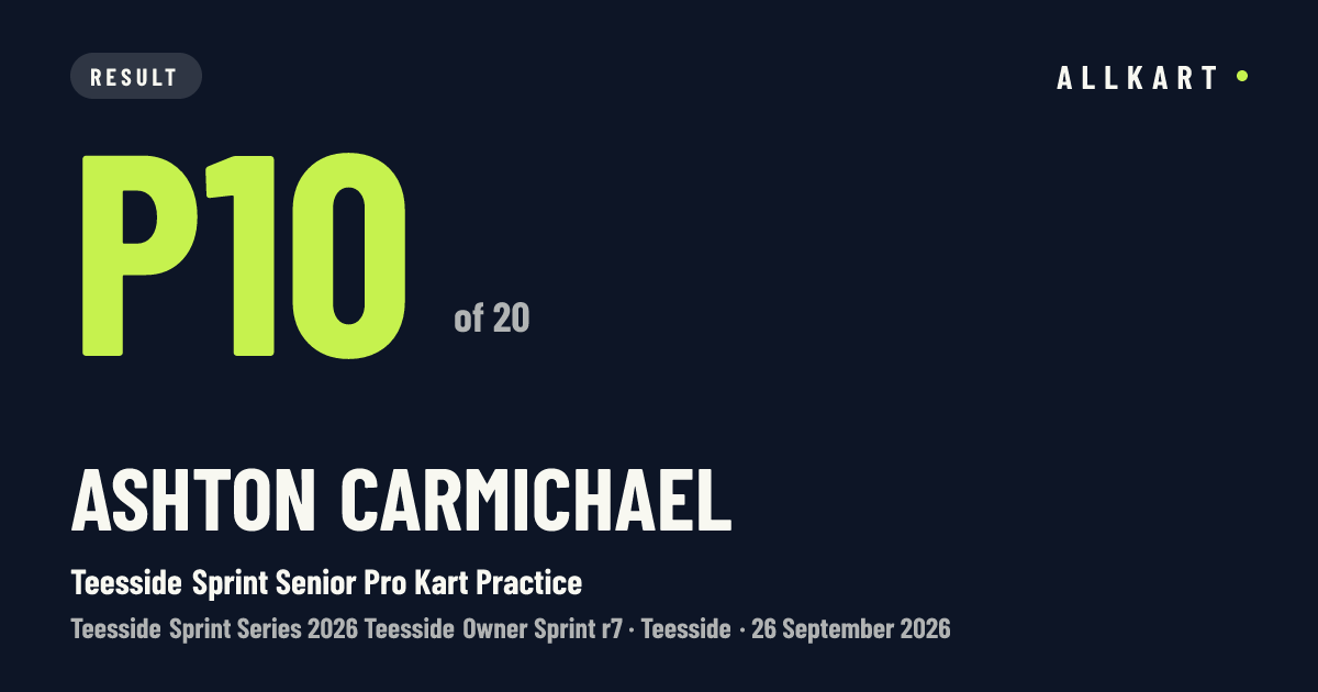 Ashton Carmichael: P10 of 20 in Teesside Sprint Senior Pro Kart Practice at Teesside