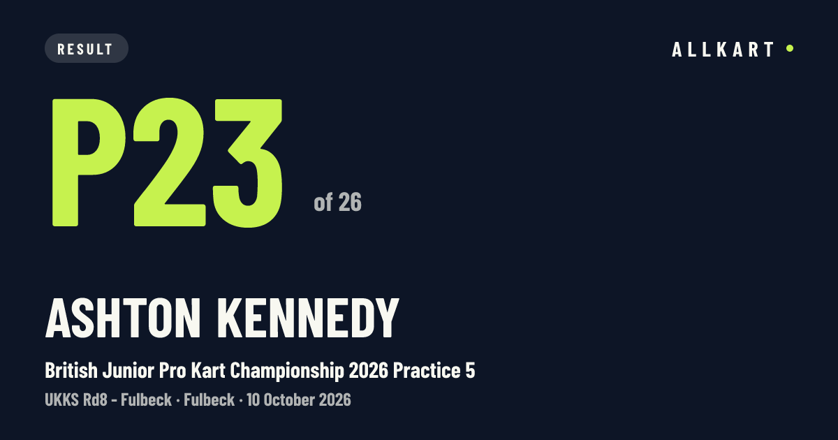 Ashton Kennedy: P23 of 26 in British Junior Pro Kart Championship 2026 Practice 5 at Fulbeck