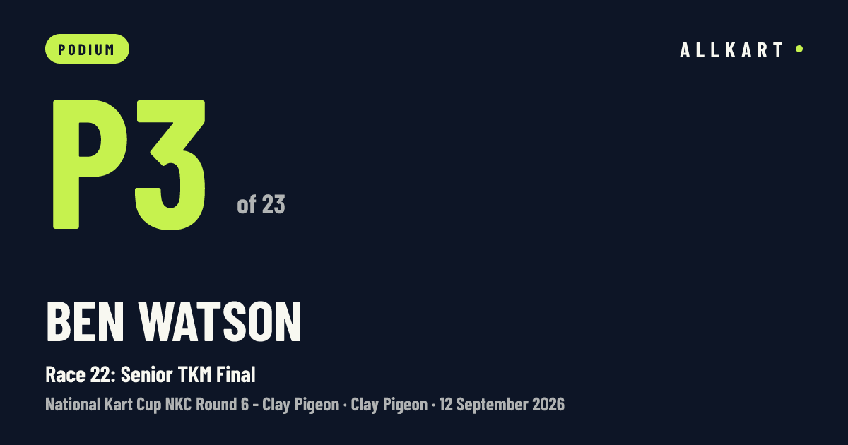 Ben Watson: P3 of 23 in Race 22: Senior TKM Final at Clay Pigeon