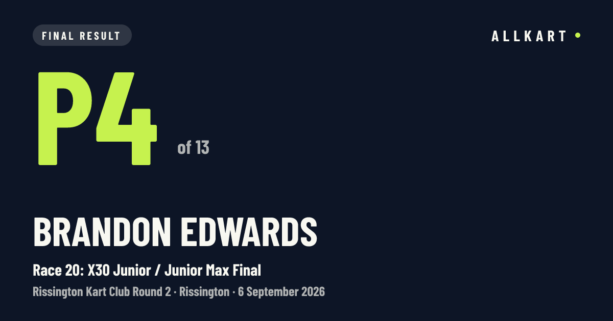 Brandon Edwards: P4 of 13 in Race 20: X30 Junior / Junior Max Final at Rissington