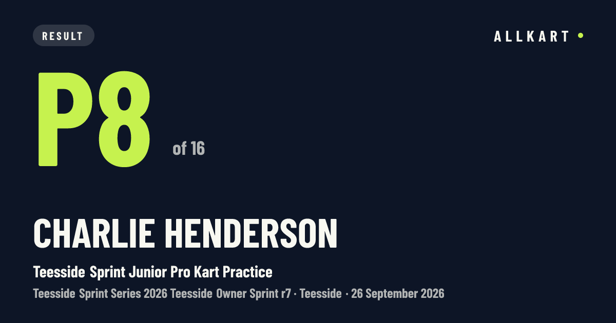 Charlie Henderson: P8 of 16 in Teesside Sprint Junior Pro Kart Practice at Teesside