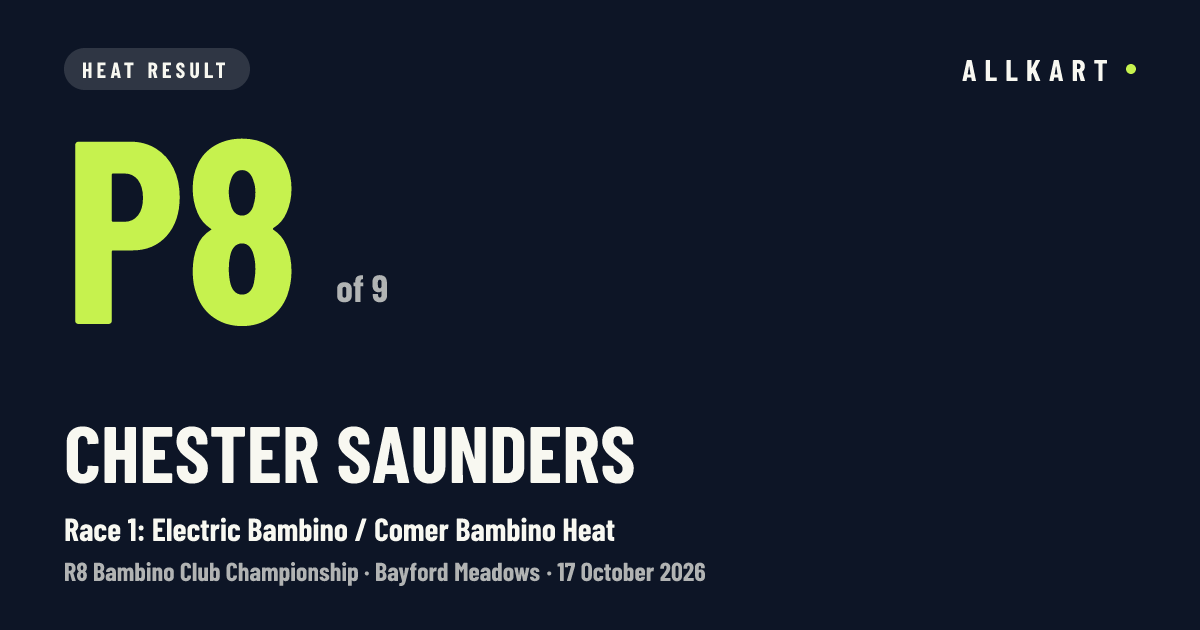 Chester Saunders: P8 of 9 in Race 1: Electric Bambino / Comer Bambino Heat at Bayford Meadows