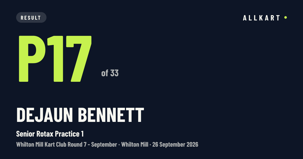 Dejaun BENNETT: P17 of 33 in Senior Rotax Practice 1 at Whilton Mill