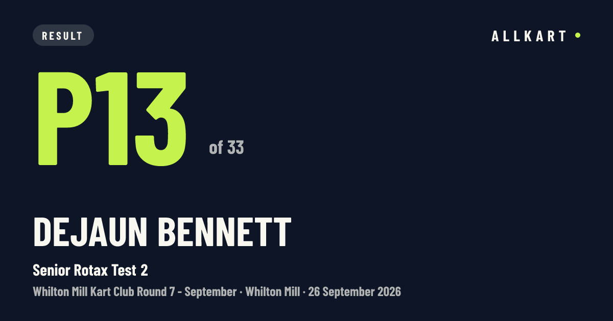 Dejaun BENNETT: P13 of 33 in Senior Rotax Test 2 at Whilton Mill