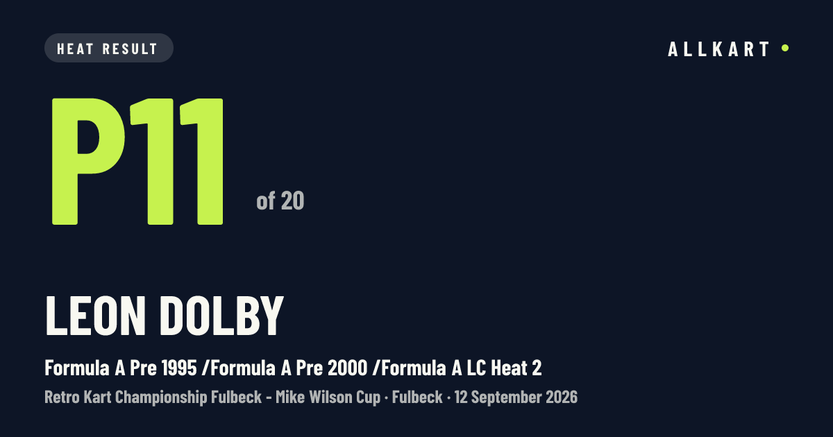 Leon Dolby: P11 of 20 in Formula A Pre 1995 /Formula A Pre 2000 /Formula A LC Heat 2 at Fulbeck