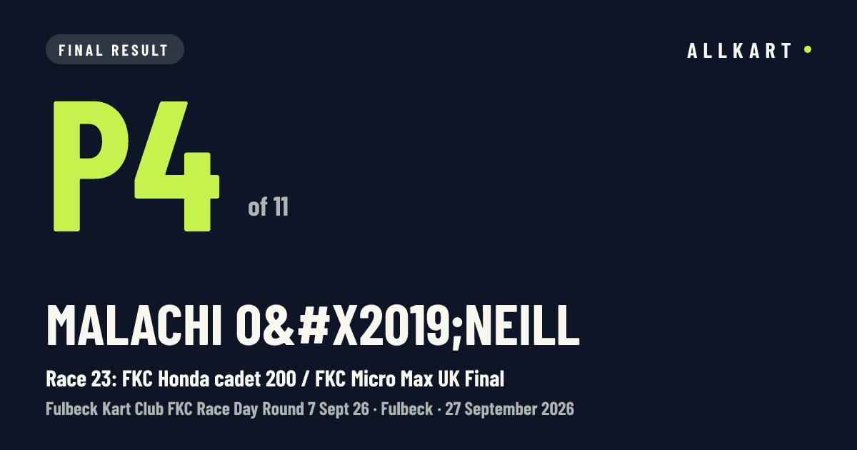 Malachi O’neill: P4 of 11 in Race 23: FKC Honda cadet 200 / FKC Micro Max UK Final at Fulbeck
