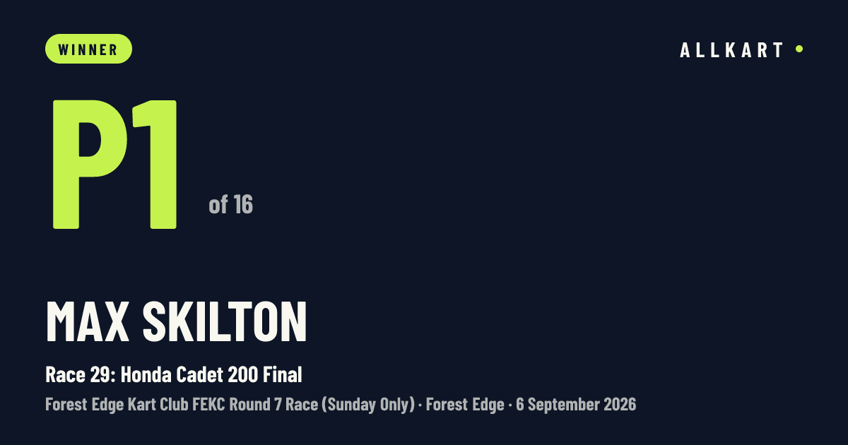 Max Skilton: P1 of 16 in Race 29: Honda Cadet 200 Final at Forest Edge