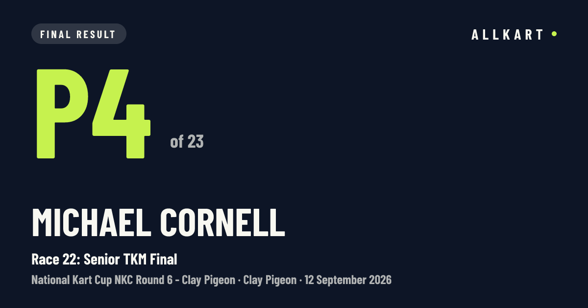 Michael Cornell: P4 of 23 in Race 22: Senior TKM Final at Clay Pigeon