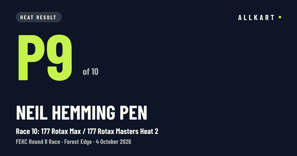 Neil Hemming pen: P9 of 10 in Race 10: 177 Rotax Max / 177 Rotax Masters Heat 2 at Forest Edge