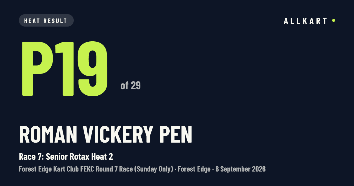 Roman Vickery pen: P19 of 29 in Race 7: Senior Rotax Heat 2 at Forest Edge