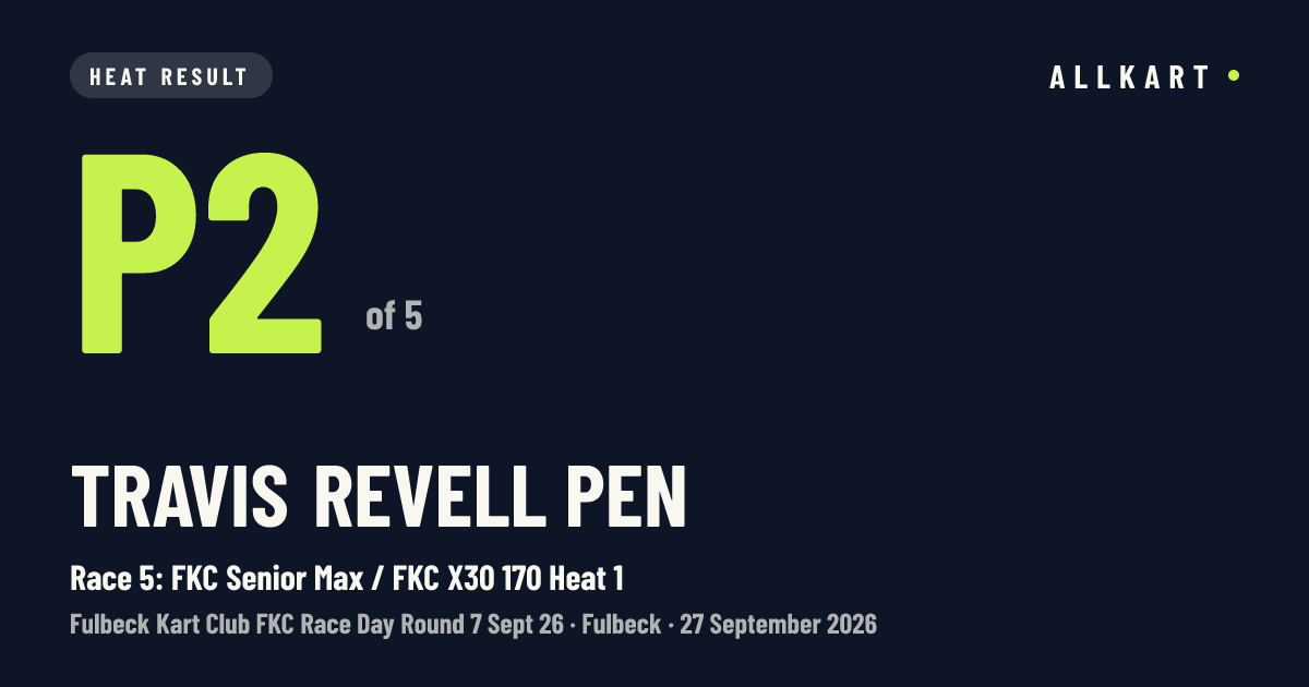 Travis Revell pen: P2 of 5 in Race 5: FKC Senior Max / FKC X30 170 Heat 1 at Fulbeck