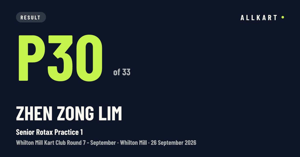 Zhen zong LIM: P30 of 33 in Senior Rotax Practice 1 at Whilton Mill